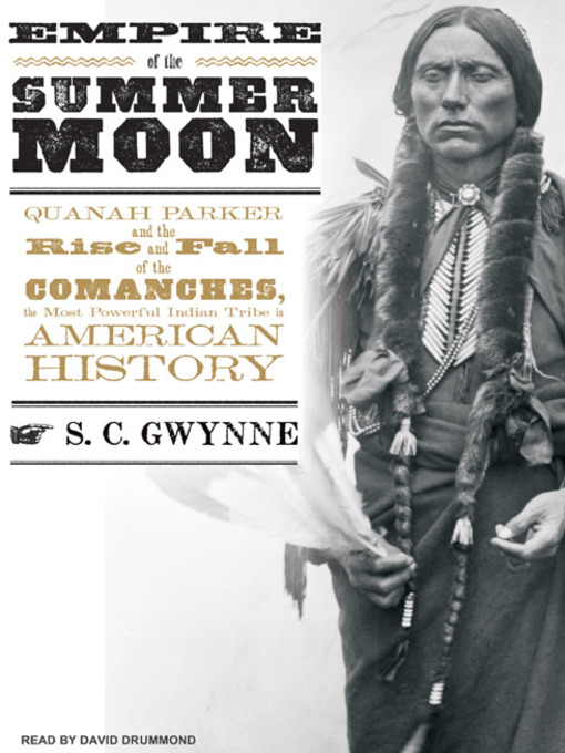 Title details for Empire of the Summer Moon by S. C. Gwynne - Available